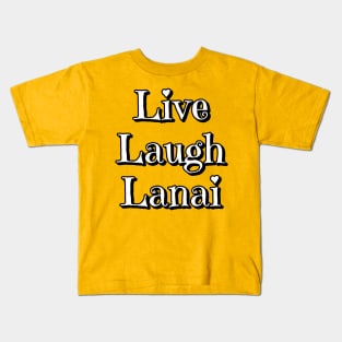 Live Laugh Lanai Kids T-Shirt